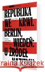 Republika we krwi. Berlin, Wiedeń: u źródeł nazizmu DUCANGE JEAN-NUMA 9788366615380