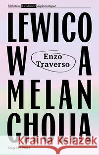 Lewicowa melancholia Traverso Enzo 9788366615786 Książka i Prasa