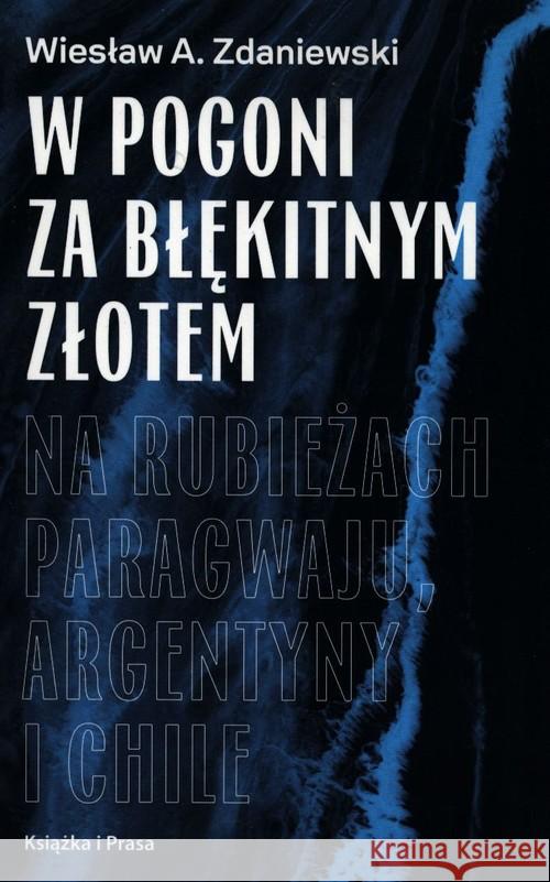 W pogoni za błękitnym złotem Zdaniewski Wiesław A. 9788366615915 Książka i Prasa