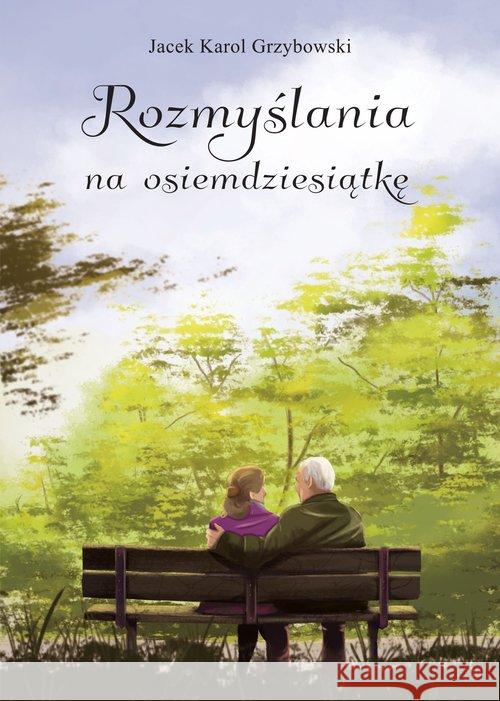 Rozmyślania na osiemdziesiątkę jacek Grzybowski 9788366616783