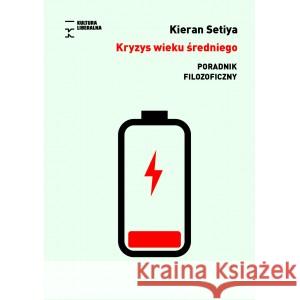 Kryzys wieku średniego. Poradnik filozoficzny SETIYA KIERAN 9788366619142