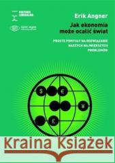 Jak ekonomia może ocalić świat Erik Angner 9788366619319