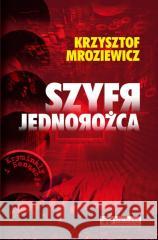 Szyfr jednorożca Krzysztof Mroziewicz 9788366624221