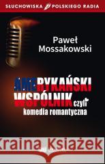 Amerykański wspólnik czyli komedia romantyczna Mossakowski Paweł 9788366624542