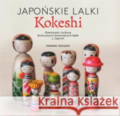 Japońskie lalki kokeshi Manami Okazaki 9788366627291