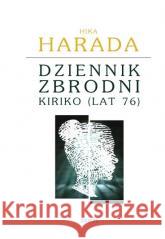 Dziennik zbrodni Kiriko (lat 76) Harada Hika 9788366627697