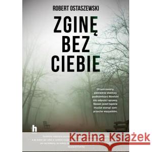 Zginę bez ciebie OSTASZEWSKI ROBERT 9788366630574