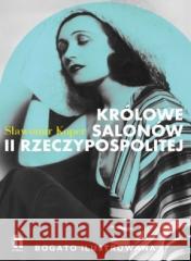 Królowe salonów II Rzeczypospolitej Sławomir Koper 9788366630734