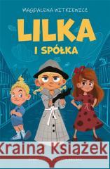 Lilka i spółka Magdalena Witkiewicz 9788366644977