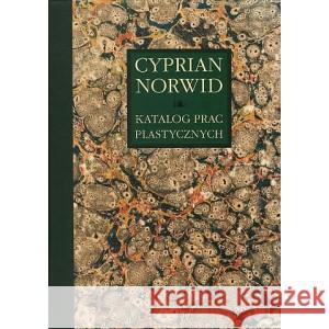 Katalog prac plastycznych Cypriana Norwida Tom 6 CHLEBOWSKA EDYTA 9788366647107