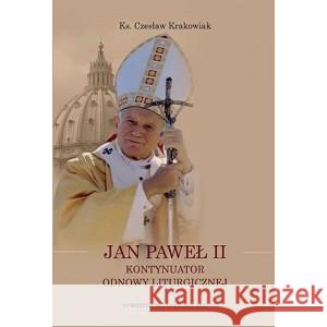 Jan Paweł II kontynuator odnowy liturgicznej KRAKOWIAK CZESŁAW 9788366647312