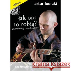 Jak oni to robią? - Tajniki solowej gry akordowej Artur Lesicki 9788366656024