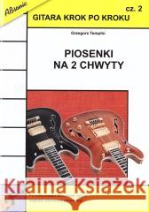 Gitara krok po kroku cz.2 Piosenki na 2... w.2022 Grzegorz Templin 9788366656574