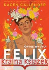 Felix Ever After. Na zawsze Felix Kacen Callender 9788366657434