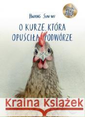 O kurze, która opuściła podwórze SUN-MI HWANG 9788366658189