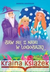 Baw się z nami w logobajki Dorota Krużołek 9788366664883