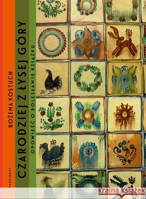 Bolesław Książek. Czarodziej z Łysej Góry Kostuch Bożena 9788366671010 Marginesy
