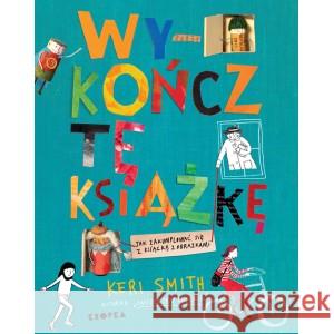 Wykończ tę książkę Smith Keri 9788366671560