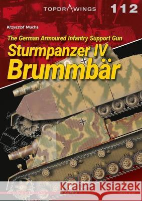 The German Armoured Infantry Support Gun Sturmpanzer Iv BrummbaR Krzysztof Mucha 9788366673274 Kagero Oficyna Wydawnicza