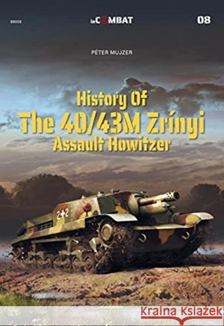 History of the 40/43m Zrínyi Assault Howitzer Mujzer, Peter 9788366673373 Kagero