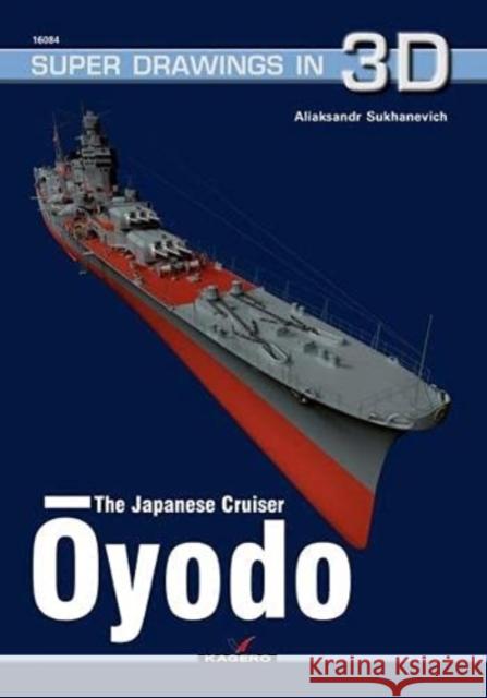 The Japanese Cruiser Ōyodo Sukhanevich, Alexandr 9788366673656 Kagero