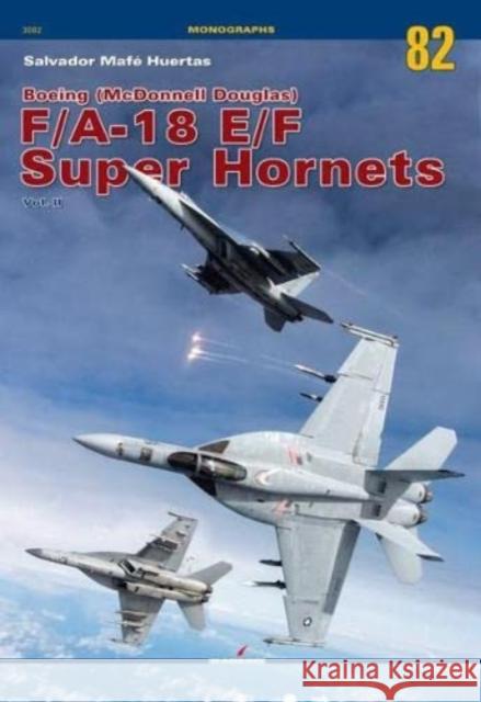 Boeing (McDonnell Douglas) F/A-18 E/F Super Hornets Vol. II Salvador Mafe Huertas 9788366673694 Kagero Oficyna Wydawnicza