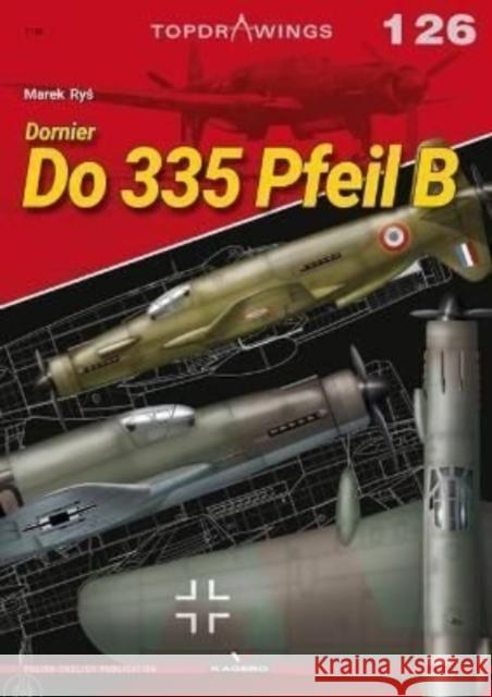 Dornier Do 335 Pfeil B Marek Rys 9788366673847 Kagero Oficyna Wydawnicza