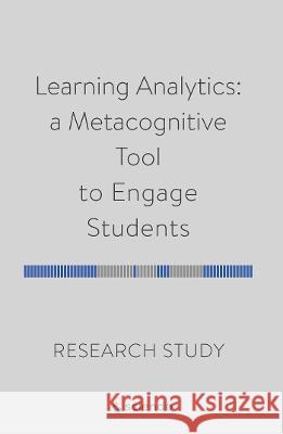 Learning Analytics: A Metacognitive Tool to Engage Students: Research Study Airina Volungevičiene 9788366675636 Sciendo