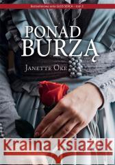 Głos serca T.5 Ponad burzą Janette Oke 9788366681798