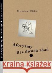 Aforyzmy Bez dwóch zdań Mirosław Welz 9788366699120