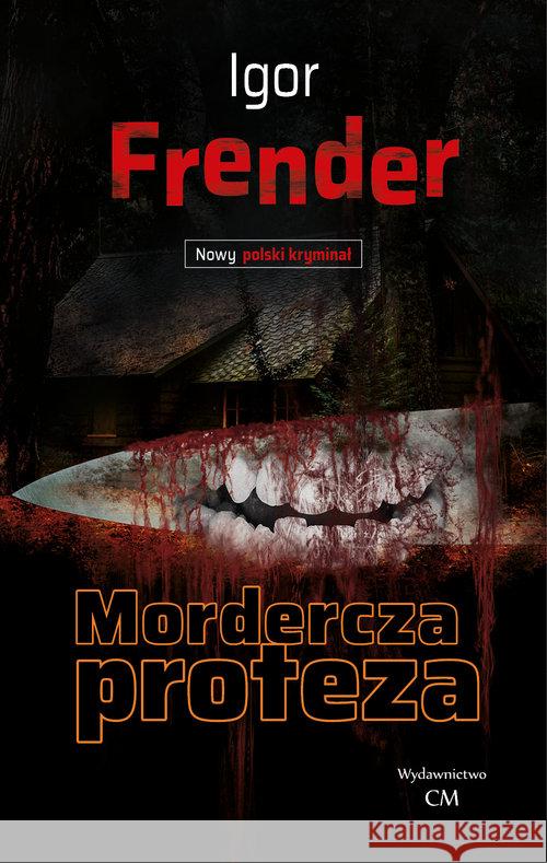 Nowy polski kryminał. Mordercza proteza Igor Frender 9788366704169