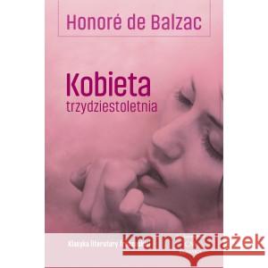 Kobieta trzydziestoletnia De Balzac Honore 9788366704268 Ciekawe Miejsca