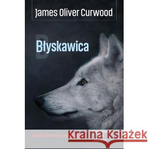 Błyskawica James Oliver Curwood 9788366704305