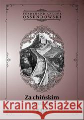 Za chińskim murem Ferdynand Antoni Ossendowski 9788366715097