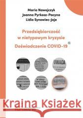 Przedsiębiorczość w nietypowym kryzysie Maria Nawojczyk Joanna Pyrkosz-Pacyna Lidia Synow 9788366727687