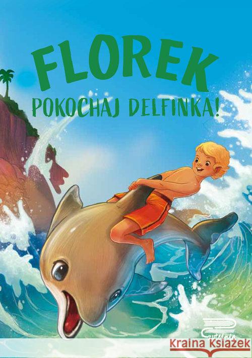 Florek. Pokochaj delfinka!  9788366729261 Czytelnia