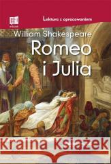 Romeo i Julia. Lektura z opracowaniem TW William Shakespeare 9788366729964