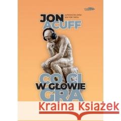 Co Ci w głowie gra w.2 Jon Acuff 9788366748668