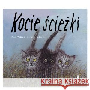 Kocie ścieżki WILKOŃ PIOTR, IL. WILKOŃ JÓZEF 9788366749191