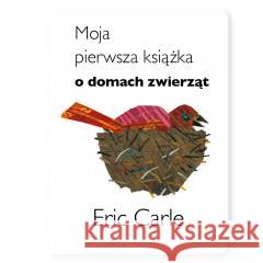 Moja pierwsza książka o domach zwierząt Eric Carle 9788366749504