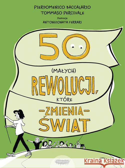 50 (małych) rewolucji, które zmienią świat Pierdomenico Baccalario , Federico Taddia 9788366750463