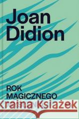 Rok magicznego myślenia Joan Didion 9788366750821