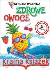 Kolorowanka z naklejkami Zdrowe owoce praca zbiorowa 9788366753266