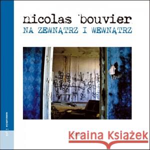 Na zewnątrz i wewnątrz Nicolas Bouvier 9788366759381