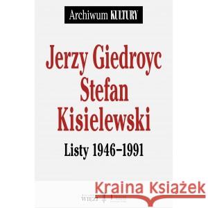 Jerzy Giedroyc Stefan Kisielewski Listy 1946-1991 GIEDROYC JERZY, KISIELEWSKI STEFAN 9788366769311