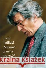 Historia a świat wartości JEDLICKI JERZY 9788366769397