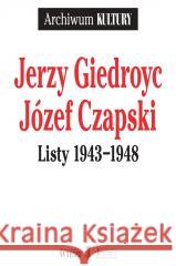 Listy 1943-1948 Jerzy Giedroyc, Józef Czapski 9788366769526