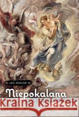 Niepokalana, która udaremnia misję szatana O. Jan Konior 9788366779327