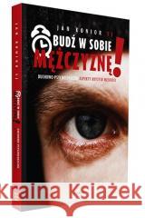 Obudź w sobie mężczyznę! Duchowo-psychologiczne... Jan Konior SJ 9788366779402