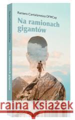 Na ramionach gigantów Raniero Cantalamessa 9788366779990